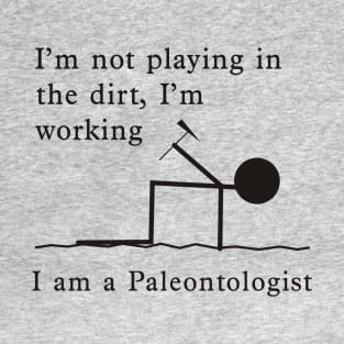 Not Playing, Working - Paleontologist T-Shirt